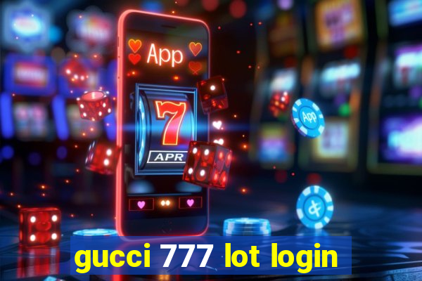 gucci 777 lot login